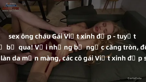 sex ông cháu Gái Việt xinh đẹp - tuyệt phẩm sex không thể bỏ qua! Với những bộ ngực căng tròn, đôi mắt long lanh và làn da mịn màng, các cô gái Việt xinh đẹp sẽ chinh phục trái tim của bạn ngay từ cái