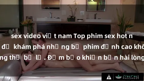 sex video việt nam Top phim sex hot nhất năm - Xem ngay để khám phá những bộ phim đỉnh cao không thể bỏ lỡ. Đảm bảo khiến bạn hài lòng đến từng khung hình!