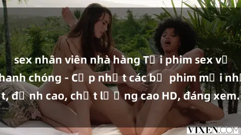 sex nhân viên nhà hàng Tải phim sex về máy miễn phí và nhanh chóng - Cập nhật các bộ phim mới nhất, đỉnh cao, chất lượng cao HD, đáng xem. Hãy trải nghiệm ngay!