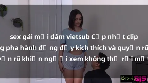 sex gái mại dâm vietsub Cập nhật clip nóng BDSM: Những pha hành động đầy kích thích và quyến rũ khiến người xem không thể rời mắt. Đừng bỏ lỡ!