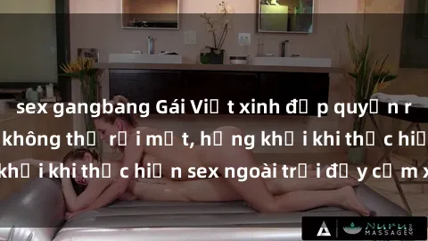 sex gangbang Gái Việt xinh đẹp quyến rũ khiến người ta không thể rời mắt, hứng khởi khi thực hiện sex ngoài trời đầy cảm xúc.