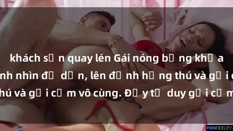 khách sạn quay lén Gái nóng bỏng khỏa thân khiến mọi ánh nhìn đổ dồn, lên đỉnh hứng thú và gợi cảm vô cùng. Đầy tư duy gợi cảm và quyến rũ.