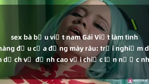 sex bà bầu việt nam Gái Việt làm tình phục vụ nhu cầu hàng đầu của đấng mày râu: trải nghiệm dịch vụ đỉnh cao với chiếc lồn nước nhiều và ngọt ngào.