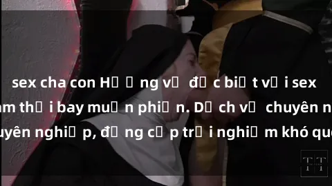 sex cha con Hương vị đặc biệt với sex gái call girl Việt Nam thổi bay muộn phiền. Dịch vụ chuyên nghiệp, đẳng cấp trải nghiệm khó quên. Đặt lịch ngay!