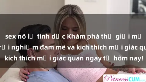 sex nô lệ tình dục Khám phá thế giới mới của sex online: trải nghiệm đam mê và kích thích mọi giác quan ngay từ hôm nay!