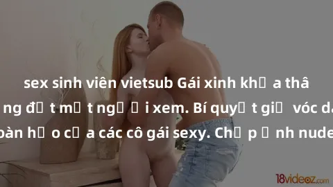 sex sinh viên vietsub Gái xinh khỏa thân khoe dáng nóng bỏng đốt mắt người xem. Bí quyết giữ vóc dáng hoàn hảo của các cô gái sexy. Chụp ảnh nude tự tin không sợ lộ hàng.