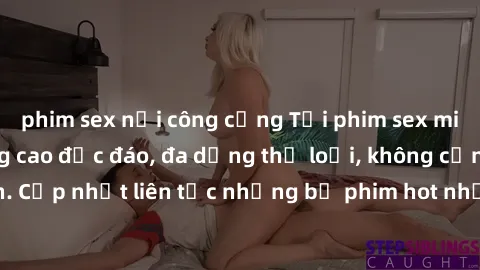 phim sex nơi công cộng Tải phim sex miễn phí chất lượng cao độc đáo, đa dạng thể loại, không cần đăng ký tài khoản. Cập nhật liên tục những bộ phim hot nhất trên thị trường. Sự lựa chọn hàng đầu cho n