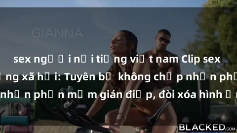 sex người nổi tiếng việt nam Clip sex sinh viên gây sốt mạng xã hội: Tuyên bố không chấp nhận phần mềm gián điệp, đòi xóa hình ảnh trên internet