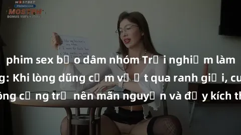 phim sex bạo dâm nhóm Trải nghiệm làm tình ngoài đường: Khi lòng dũng cảm vượt qua ranh giới, cuộc hẹn nơi công cộng trở nên mãn nguyện và đầy kích thích. Hành vi nguy hiểm, nhưng cũng tạo nên cảm giá