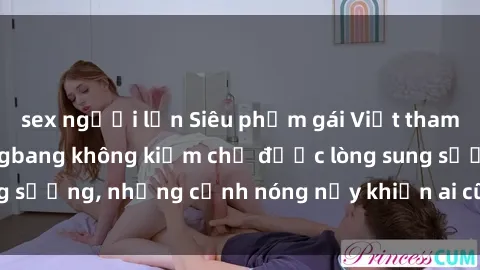 sex người lớn Siêu phẩm gái Việt tham gia trong buổi gangbang không kiềm chế được lòng sung sướng, những cảnh nóng nảy khiến ai cũng phải mãn nhãn