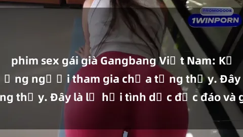 phim sex gái già Gangbang Việt Nam: Kỷ lục mới với số lượng người tham gia chưa từng thấy. Đây là lễ hội tình dục độc đáo và gây sốc.