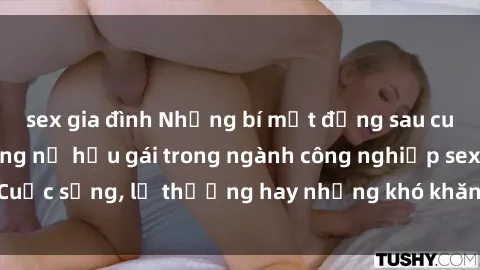 sex gia đình Những bí mật đằng sau cuộc sống của những nữ hầu gái trong ngành công nghiệp sex: Cuộc sống, lẽ thường hay những khó khăn mà họ phải đối mặt.