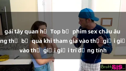 gái tây quan hệ Top bộ phim sex châu âu nổi tiếng không thể bỏ qua khi tham gia vào thế giới giải trí đồng tính