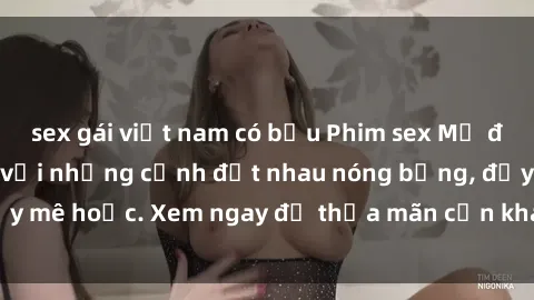 sex gái việt nam có bầu Phim sex Mỹ đen: phút mãnh liệt với những cảnh địt nhau nóng bỏng, đầy mê hoặc. Xem ngay để thỏa mãn cơn khát tình dục của bạn!