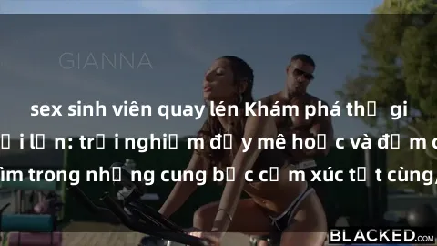 sex sinh viên quay lén Khám phá thế giới mới với sex người lớn: trải nghiệm đầy mê hoặc và đắm chìm trong những cung bậc cảm xúc tột cùng, hứng khởi và cuốn hút.