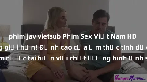 phim jav vietsub Phim Sex Việt Nam HD - Xem ngay và không giới hạn! Đỉnh cao của ẩm thực tình dục Việt Nam được tái hiện với chất lượng hình ảnh sắc nét. Hãy thưởng thức ngay!