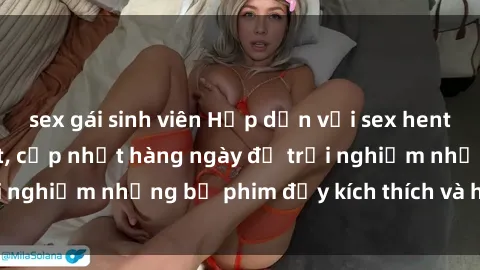 sex gái sinh viên Hấp dẫn với sex hentai vietsub mới nhất, cập nhật hàng ngày để trải nghiệm những bộ phim đầy kích thích và hấp dẫn.