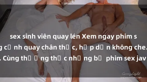 sex sinh viên quay lén Xem ngay phim sex jav HD với những cảnh quay chân thực, hấp dẫn không che. Cùng thưởng thức những bộ phim sex jav HD hot nhất hiện nay!